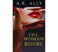 THE WOMAN BEFORE: An Addictive Psychological Thriller
