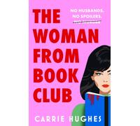 The Woman From Bookclub : A deliciously twisted, darkly comic revenge thriller about friends, husbands and bookclubs.