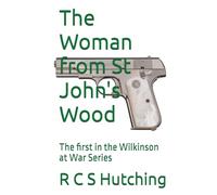 The Woman from St John's Wood: The first in the Wilkinson at War Series