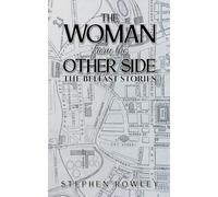 The Woman from the Other Side: The Belfast Stories