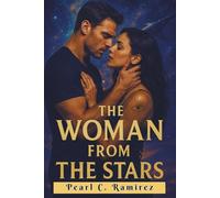 The Woman from the Stars: A Forbidden Galactic Romance of Sacrifice, Love, and War