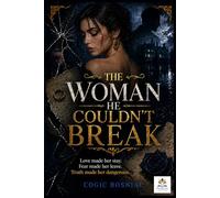 The Woman He Couldn’t Break: Love made her stay. Fear made her leave. Truth made her dangerous.