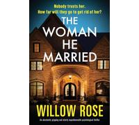 The Woman He Married: An absolutely gripping and utterly unputdownable psychological thriller