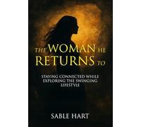 The Woman He Returns To: Staying Connected While Exploring the Swinging Lifestyle