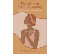 The Woman I Am Becoming: Reflections on Identity, Softness & Strength (The Becoming Series)