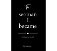 The Woman I Became: A Glimpse Into My Life