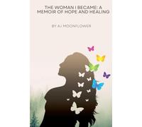 The Woman I Became: A Memoir of Hope and Healing