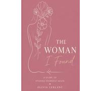 The Woman I Found: A Guide to Finding Yourself Again
