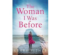 The Woman I Was Before : A gripping emotional page turner with a twist