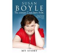 Susan Boyle – The Woman I Was Born to Be: My Story – Paperback (2011)