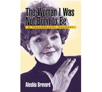 The Woman I Was Not Born To Be: A Transsexual Journey