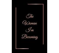 The Woman I'm Becoming: A Beautiful Journal for Notes, Thoughts and Daily Reflection | 6 x 9 | 110 Lined Pages | For Women and Teen Girls