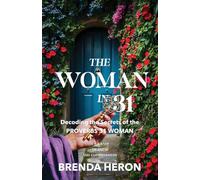 The Woman in 31: Decoding the Secrets of the Proverbs 31 Woman