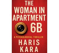 The Woman in Apartment 6B: A Psychological Thriller