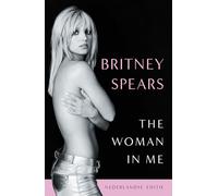 The woman in me: de officiële autobiografie van Britney Spears