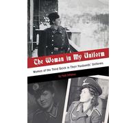 The Woman in My Uniform: Women of the Third Reich in Their Husbands' Uniforms