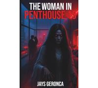 The Woman in Penthouse 13: Asian Horror Novella with Urban Legend and Erotica Elements