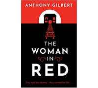 The Woman in Red: classic crime fiction by Lucy Malleson, writing as Anthony Gilbert (Mr Crook Murder Mystery)