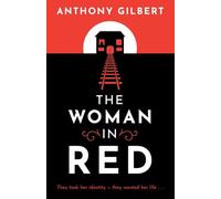 The Woman in Red: classic crime fiction by Lucy Malleson, writing as Anthony Gilbert (Mr Crook Murder Mystery)