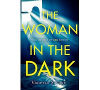 The Woman in the Dark: A haunting, addictive thriller that you won't be able to put down
