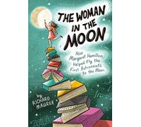 The Woman in the Moon: How Margaret Hamilton Helped Fly the First Astronauts to the Moon