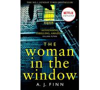 The Woman in the Window: The Number One Sunday Times bestselling debut crime thriller soon to be a major film!