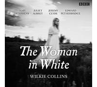 The Woman in White: BBC Radio 4 full-cast dramatisation (BBC Radio 4 Dramatisations) by Wilkie Collins (2015-04-16)