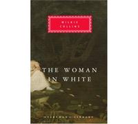 The Woman In White (Everyman's Library Classics): Written by Wilkie Collins, 1991 Edition, (New Ed) Publisher: Everyman [Hardcover]