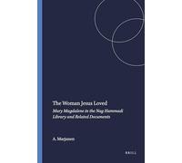 The Woman Jesus Loved: Mary Magdalene in the Nag Hammadi Library and Related Documents: 40 (Nag Hammadi and Manichaean Studies)