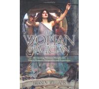 The Woman Magician: Revisioning Western Metaphysics from a Woman's Perspective and Experience