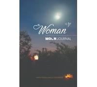The Woman: Moon Journal: A spiritual guide to help you track your menstrual cycle. Includes moon mandalas, rituals, exercises, affirmations & more