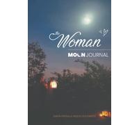 The Woman: Moon Journal: A spiritual guide to help you track your menstrual cycle. Includes moon mandalas, rituals, exercises, affirmations & more