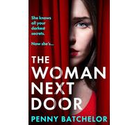 The Woman Next Door: A BRAND NEW utterly unputdownable psychological thriller with a jaw-dropping twist, perfect for 2026!