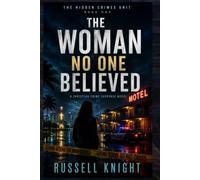 THE WOMAN NO ONE BELIEVED: A Hidden Crimes Unit Christian Crime Suspense Novel