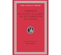 The Woman of Andros. The Self-Tormentor. The Eunuch (Loeb Classical Library 22)