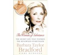 THE WOMAN OF SUBSTANCE: Barbara Taylor Bradford: the life of the extraordinary author of the bestselling A Woman of Substance
