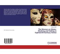 The Woman on Water: Masking and Veiling in Eighteenth-Century Venice