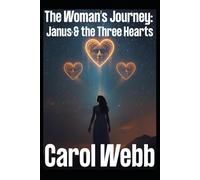The Woman’s Journey: Janus and the Three Hearts (Legends Reclaimed: Mythic Voices in New Light)
