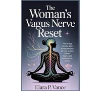 The Woman’s Vagus Nerve Reset: The Woman’s Vagus Nerve Reset
