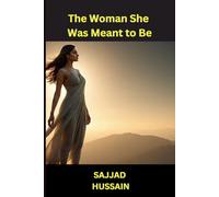 The Woman She Was Meant to Be: A Heart’s Journey to Self-Love and Freedom