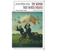 The Woman That Never Evolved: With a New Preface and Bibliographical Updates, Revised Edition