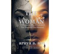 THE WOMAN: THE WOMAN. THE CREATOR. THE WISDOMED. THE ETERNITY. THE SILENCED.