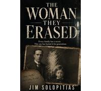 THE WOMAN THEY ERASED: Every family has a secret. This one buried it for generations
