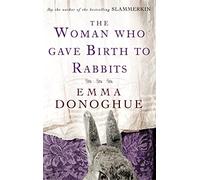 The Woman Who Gave Birth To Rabbits: Emma Donoghue