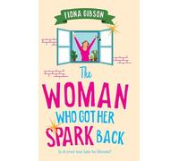 The Woman Who Got Her Spark Back: Discover the hilarious, feel-good read from Fiona Gibson