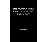 The Woman Who Killed Her Father Every Day