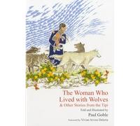 The Woman Who Lived with Wolves: & Other Stories from the Tipi