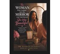 The Woman Who Looked into the Mirror: And Told Herself She Was Beautiful
