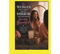 The Woman Who Looked into the Mirror: And Told Herself She Was Beautiful
