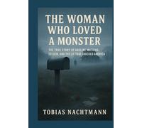 The Woman Who Loved a Monster: The True Story of Adeline Watkins, Ed Gein, and the Lie That Shocked America